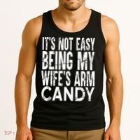 Its Not Easy Being My Wifes Arm Candy Tank Top thumb 3