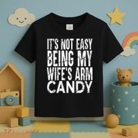 Its Not Easy Being My Wifes Arm Candy Toddler T-Shirt thumb 3