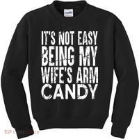 Its Not Easy Being My Wifes Arm Candy Kids Sweatshirt thumb 0