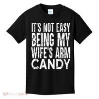 Its Not Easy Being My Wifes Arm Candy Kids T-Shirt thumb 0