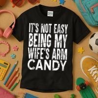 Its Not Easy Being My Wifes Arm Candy Kids T-Shirt thumb 3