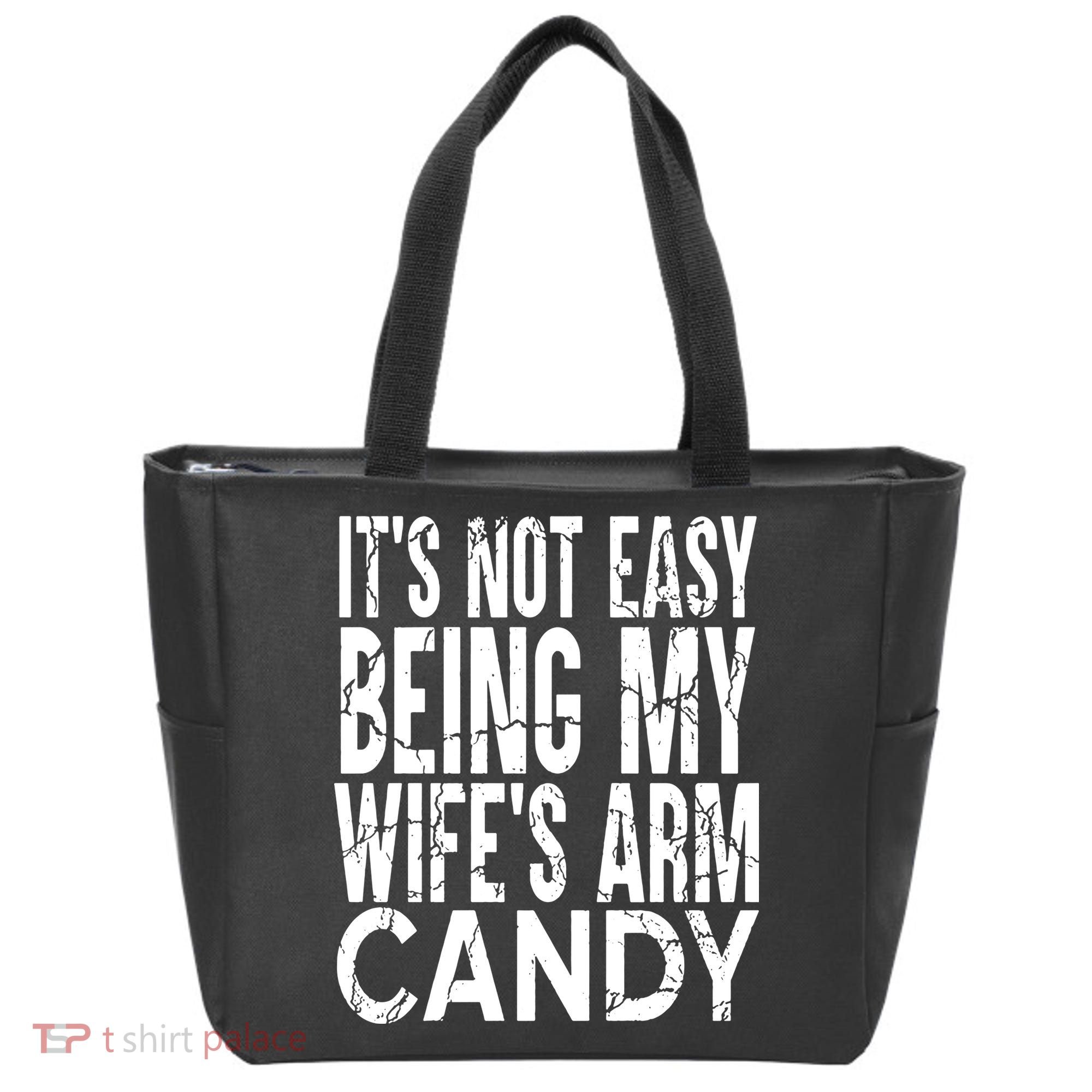 Its Not Easy Being My Wifes Arm Candy Tote Bag