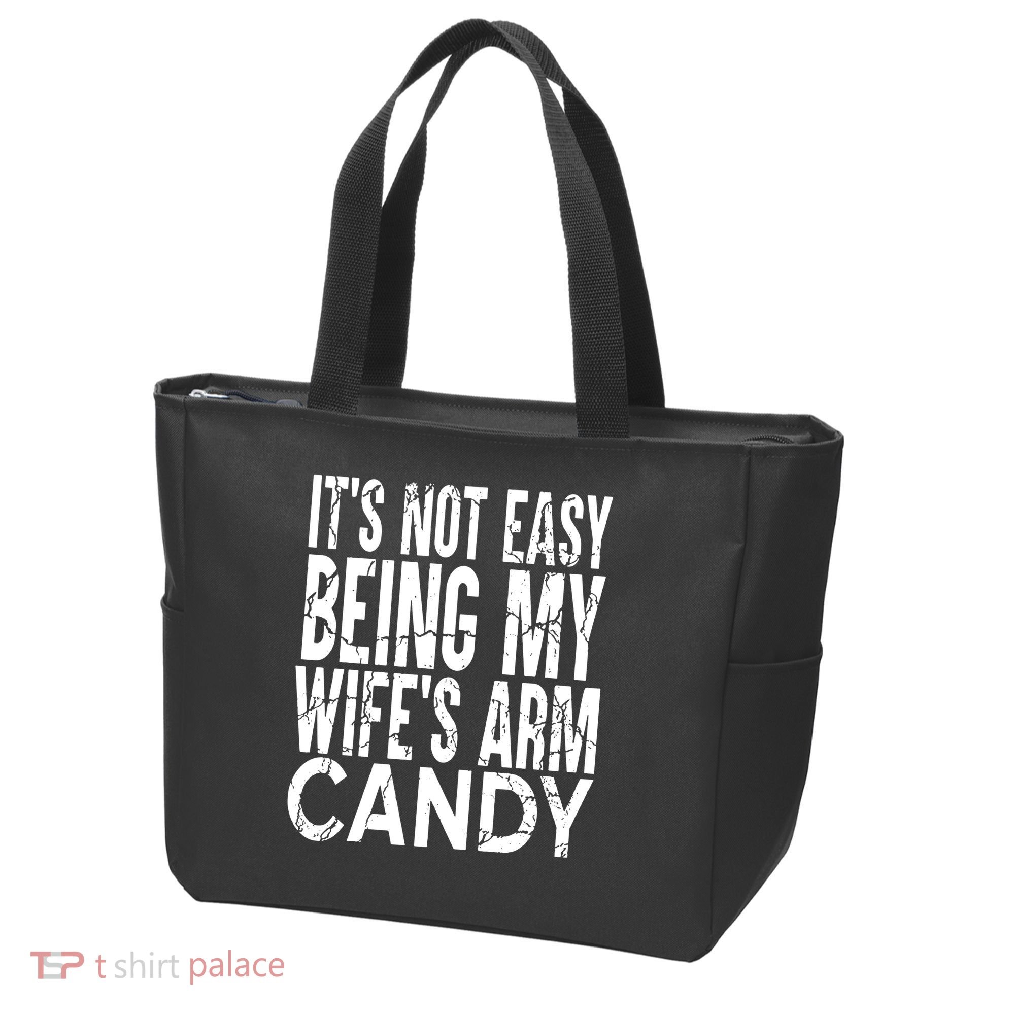 Its Not Easy Being My Wifes Arm Candy Tote Bag