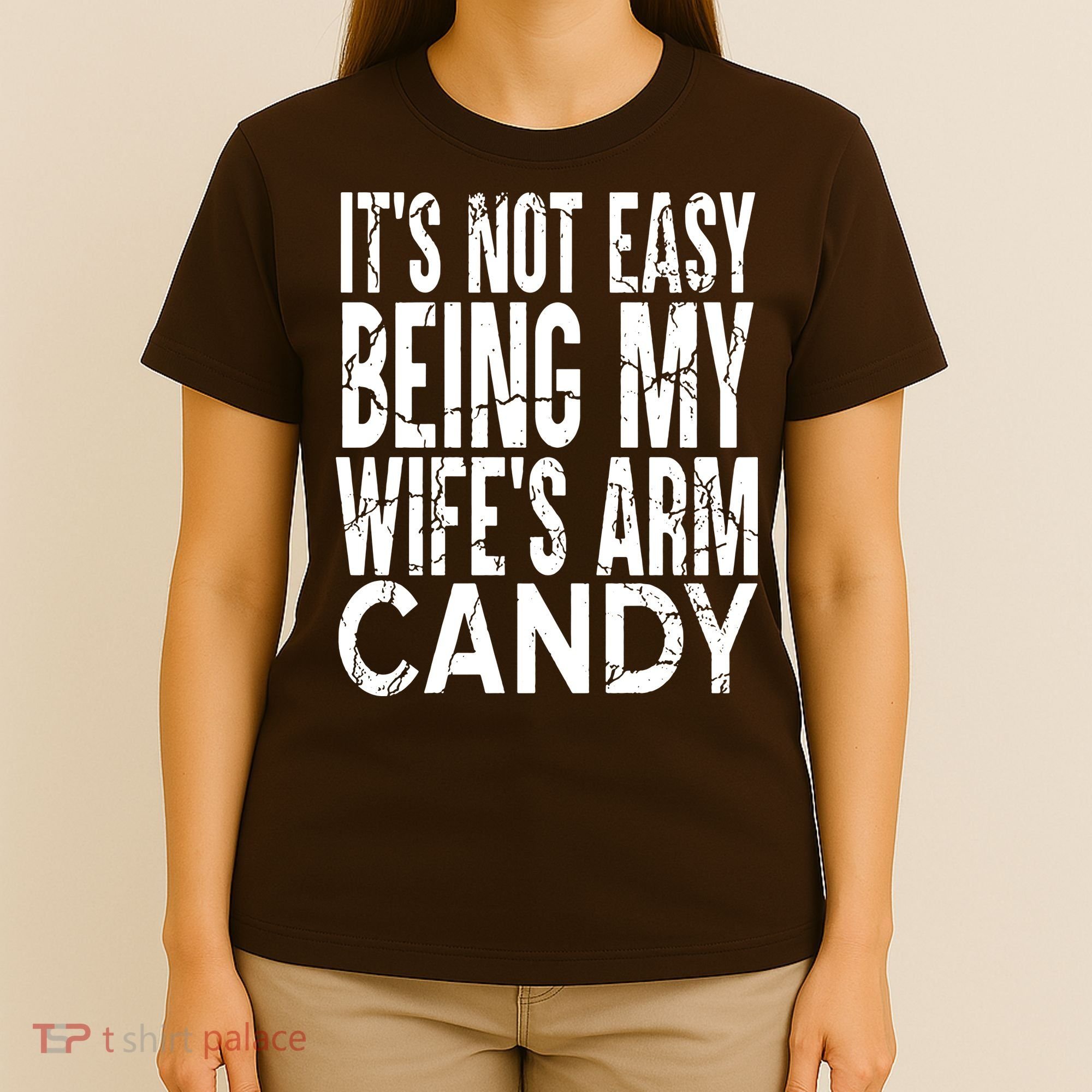 Its Not Easy Being My Wifes Arm Candy T-Shirt