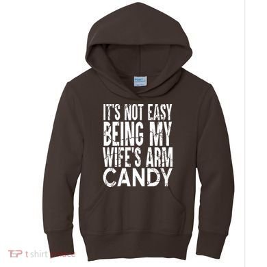 Its Not Easy Being My Wifes Arm Candy Kids Hoodie