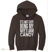 Its Not Easy Being My Wifes Arm Candy Kids Hoodie thumb 0