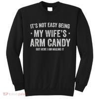 It's Not Easy Being My Wife's Arm Candy But Here I Am Nailin Sweatshirt thumb 0
