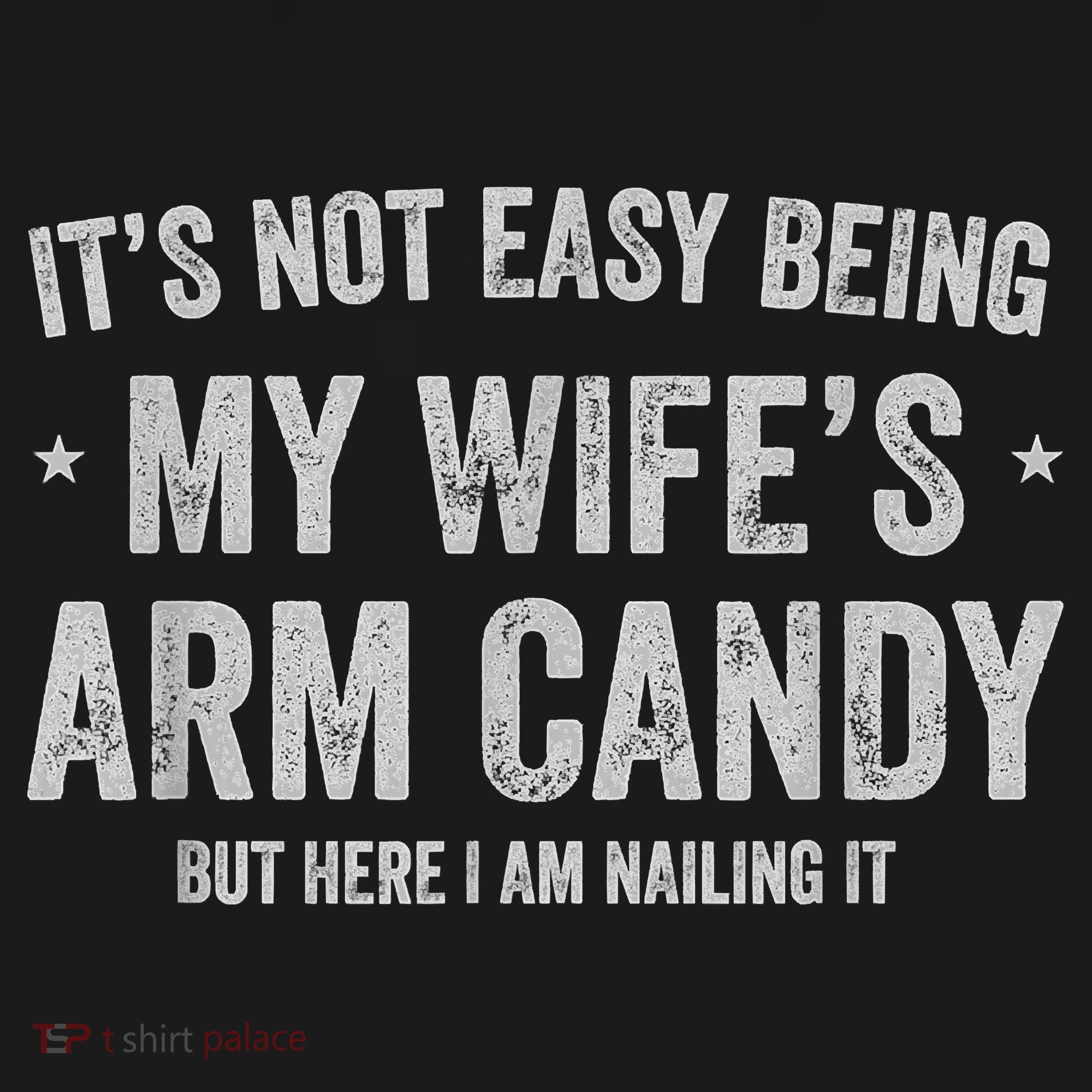 It's Not Easy Being My Wife's Arm Candy But Here I Am Nailin Polo