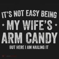 It's Not Easy Being My Wife's Arm Candy But Here I Am Nailin Mousepad thumb 1