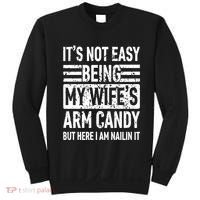 Its Not Easy Being My WifeS Arm Candy Funny Fathers Day Dad Sweatshirt thumb 0
