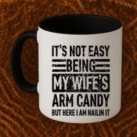 Its Not Easy Being My WifeS Arm Candy Funny Fathers Day Dad Coffee Mug thumb 2
