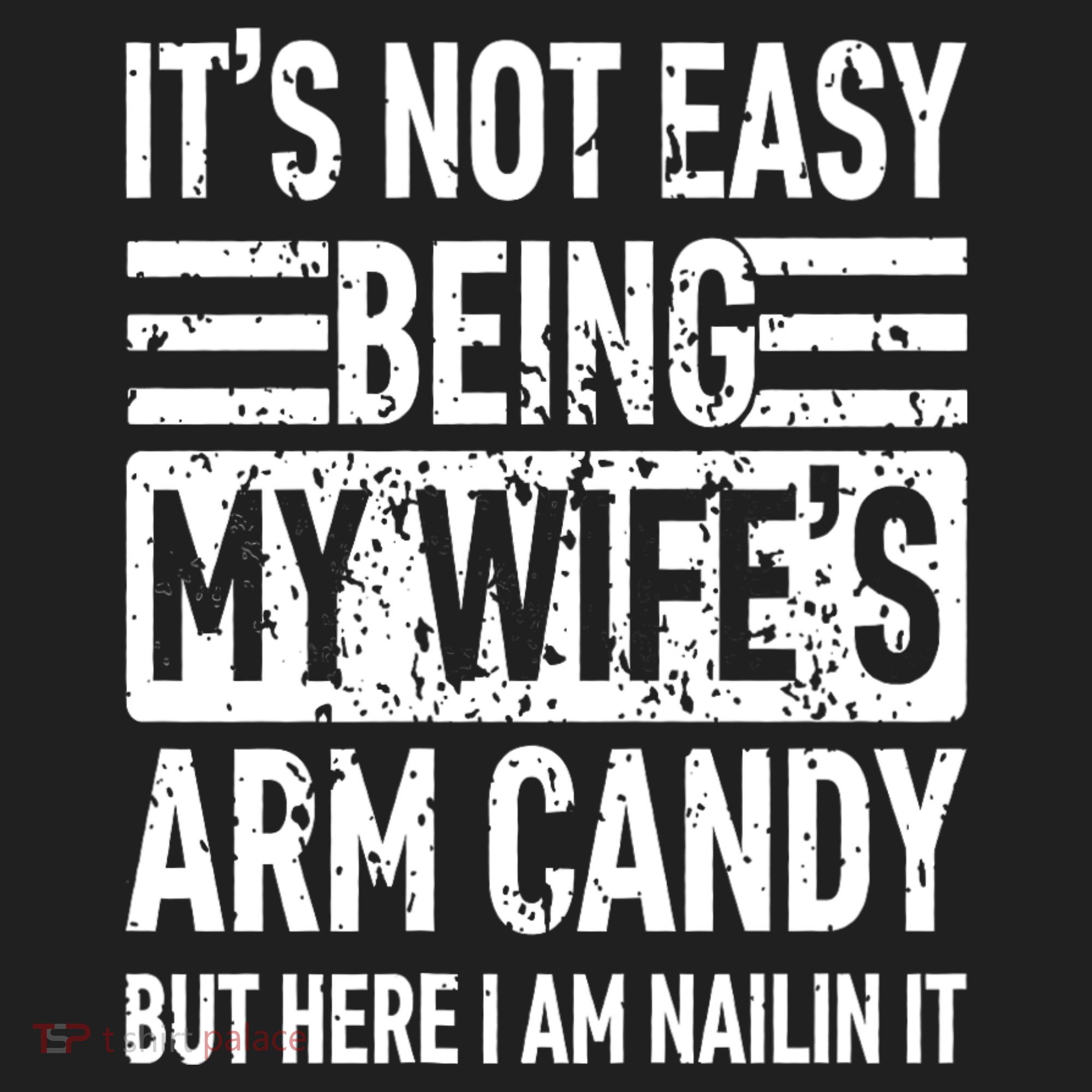 Its Not Easy Being My WifeS Arm Candy Funny Fathers Day Dad Tumbler