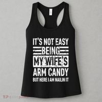 Its Not Easy Being My WifeS Arm Candy Funny Fathers Day Dad Women's Tank Top thumb 3