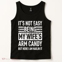 Its Not Easy Being My WifeS Arm Candy Funny Fathers Day Dad Tank Top thumb 2