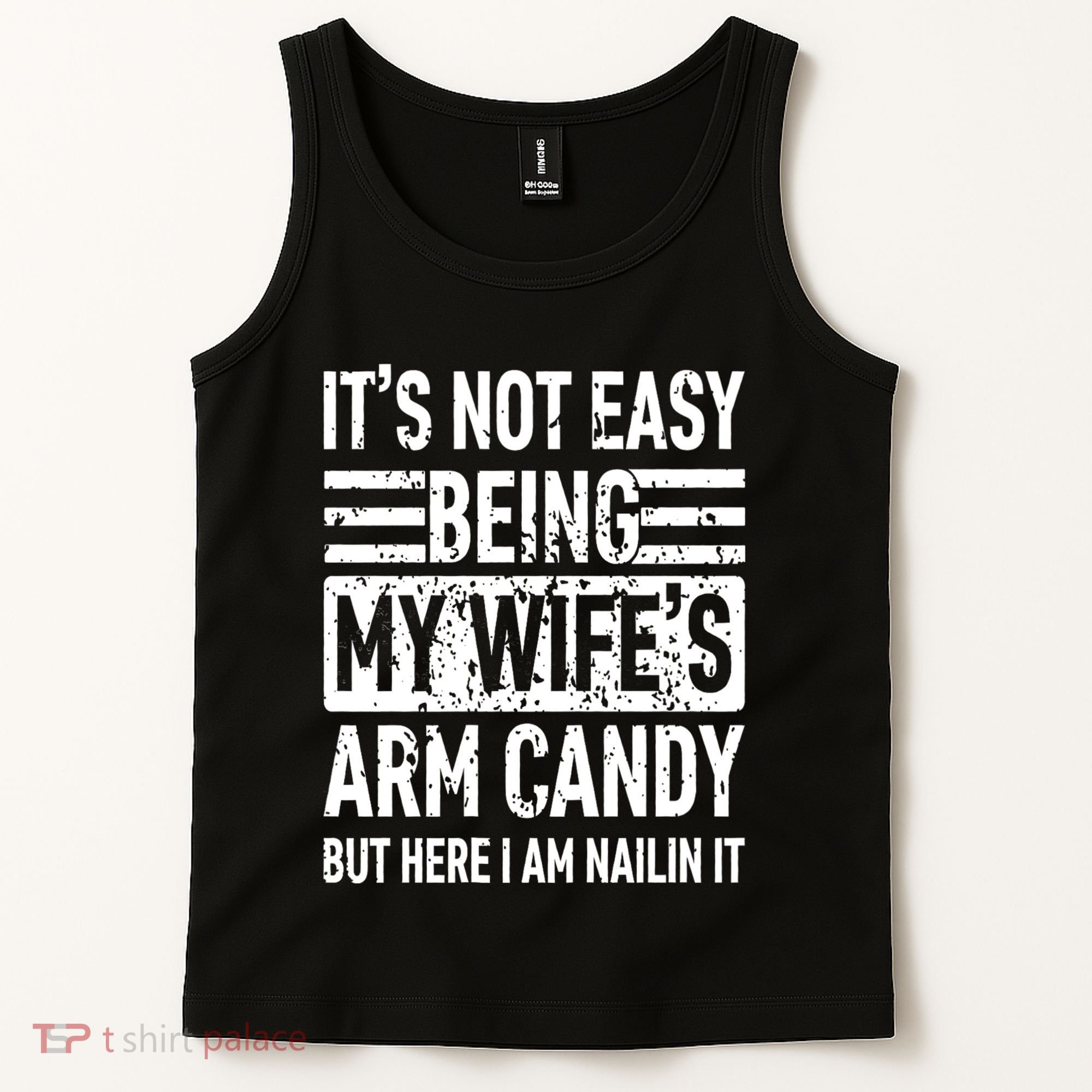 Its Not Easy Being My WifeS Arm Candy Funny Fathers Day Dad Tank Top