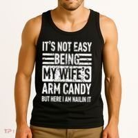 Its Not Easy Being My WifeS Arm Candy Funny Fathers Day Dad Tank Top thumb 3