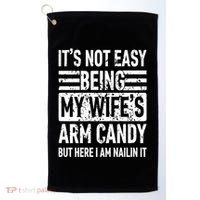 Its Not Easy Being My WifeS Arm Candy Funny Fathers Day Dad Golf Towel thumb 0