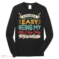 Its Not Easy Being My Wifes Arm Candy But Here I Am Nailin Long Sleeve Shirt thumb 0