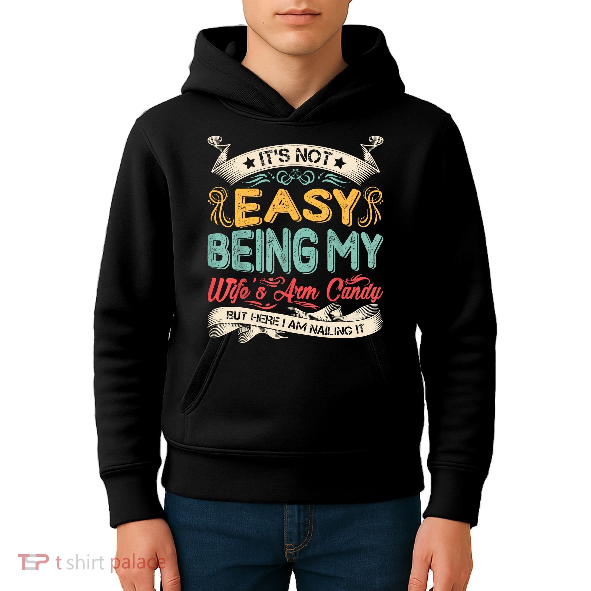 Its Not Easy Being My Wifes Arm Candy But Here I Am Nailin Kids Hoodie