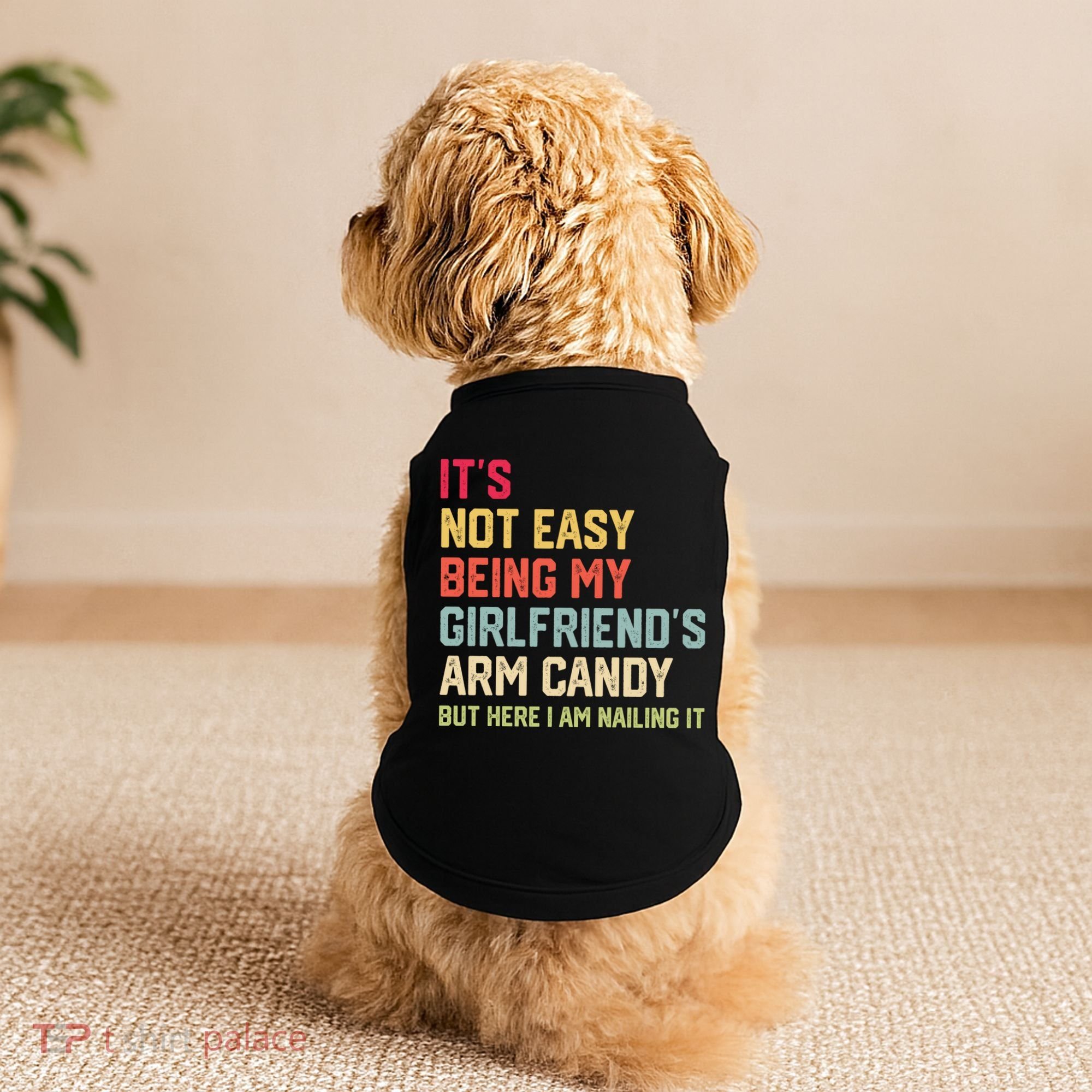 Its Not Easy Being My Girlfriends Arm Candy Retro Doggie Tank