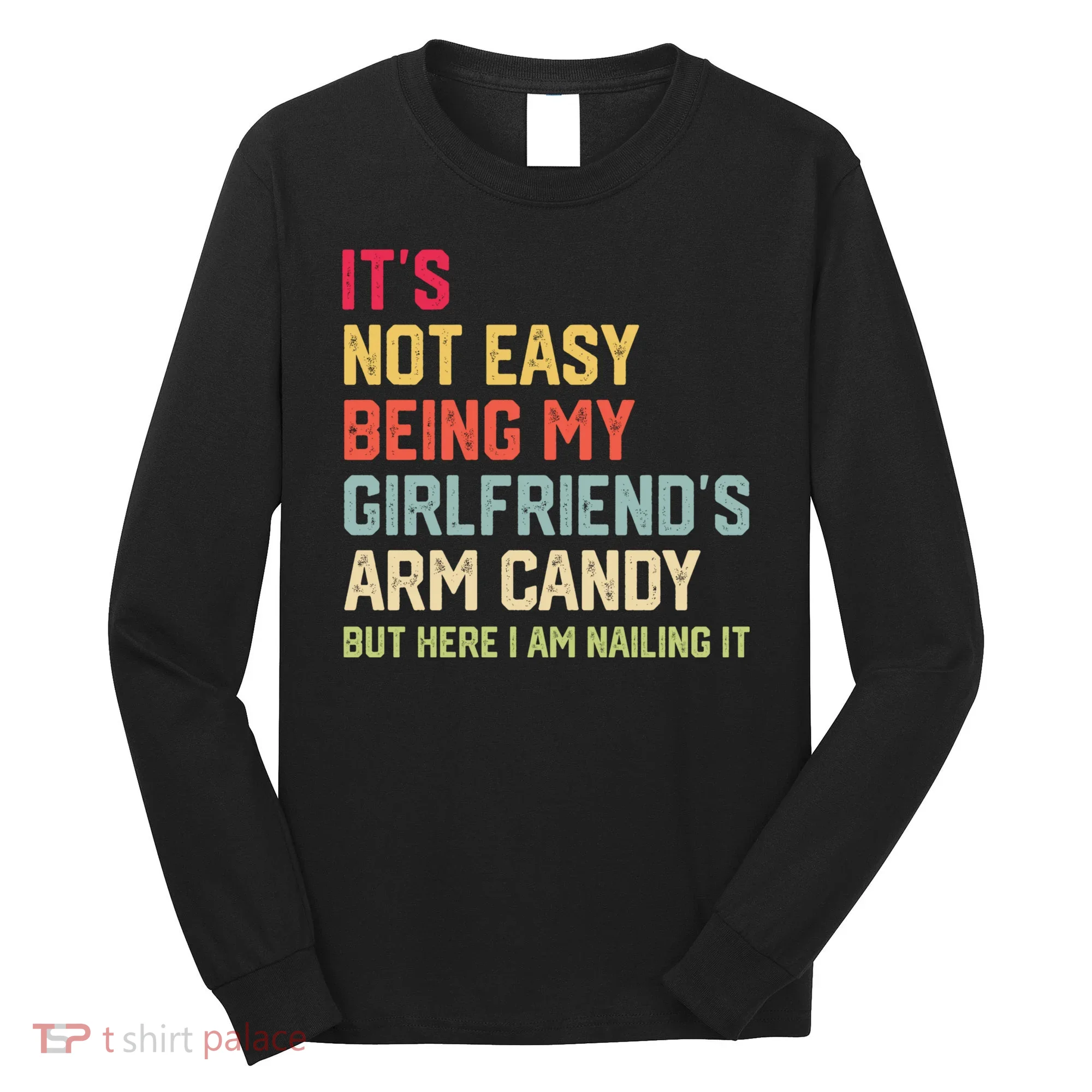 Its Not Easy Being My Girlfriends Arm Candy Retro Long Sleeve Shirt