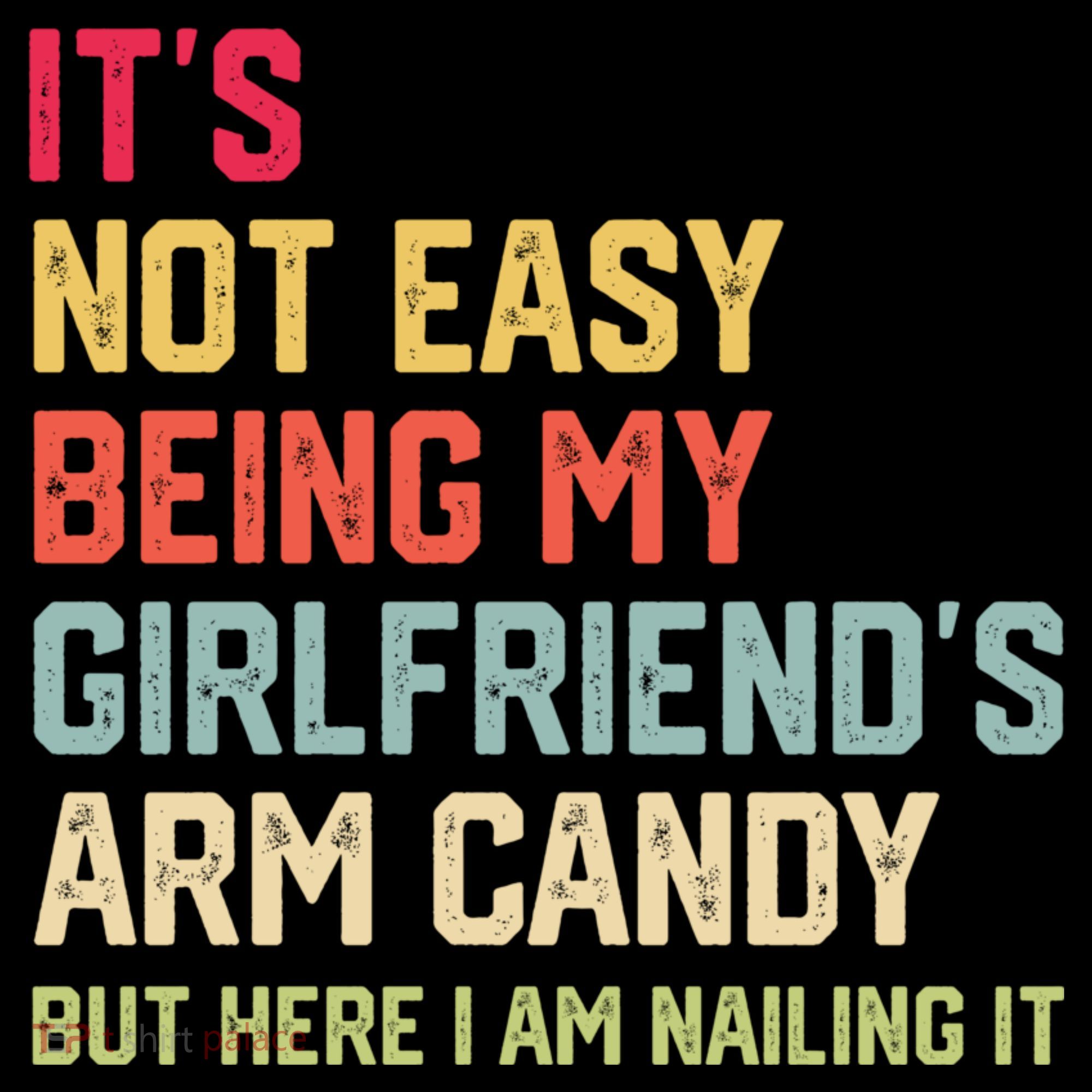 Its Not Easy Being My Girlfriends Arm Candy Retro Sweatshirt