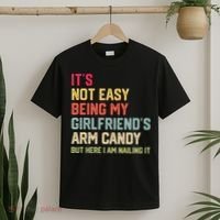 Its Not Easy Being My Girlfriends Arm Candy Retro T-Shirt thumb 2