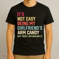Its Not Easy Being My Girlfriends Arm Candy Retro T-Shirt thumb 3