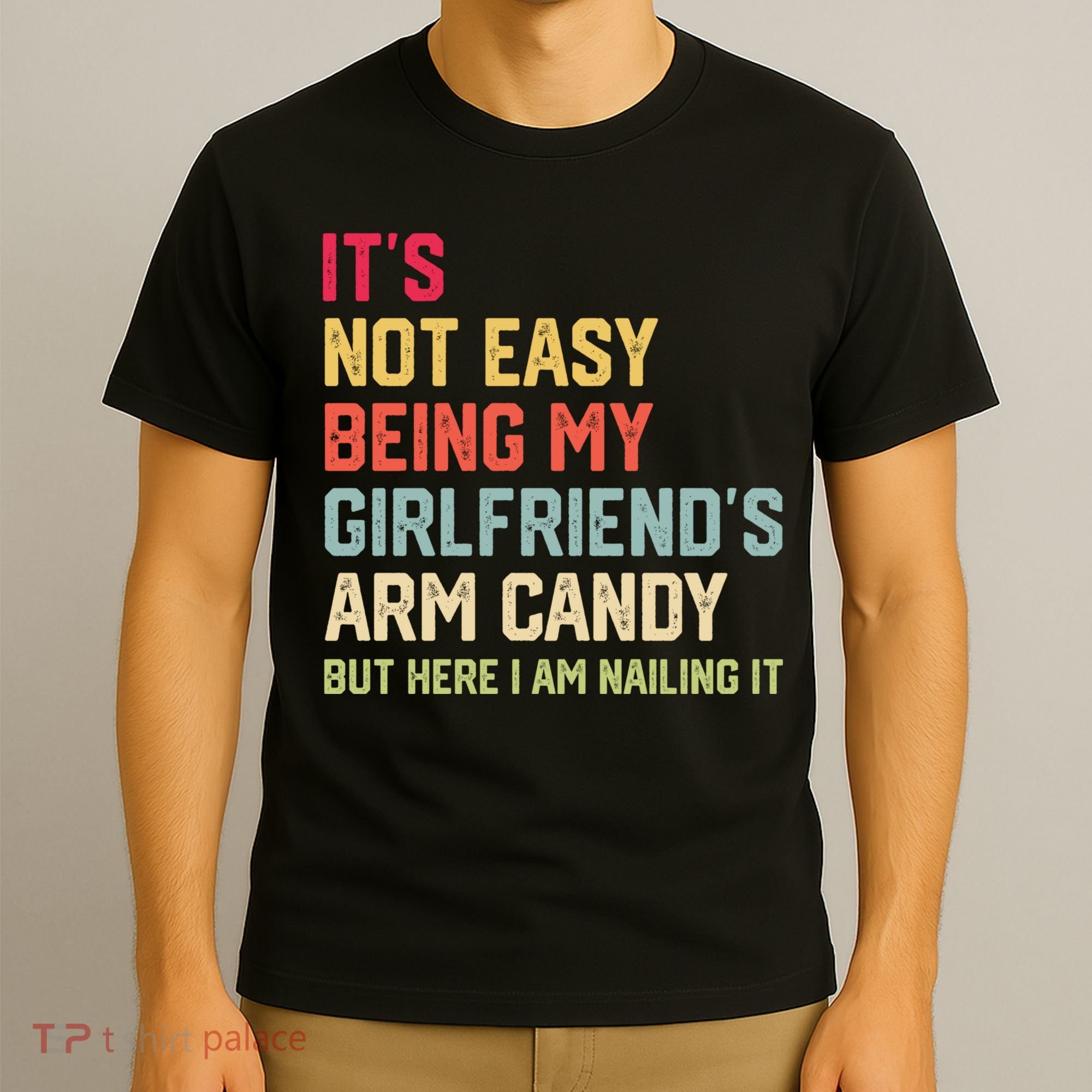 Its Not Easy Being My Girlfriends Arm Candy Retro T-Shirt