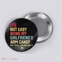 Its Not Easy Being My Girlfriends Arm Candy Retro Button thumb 0