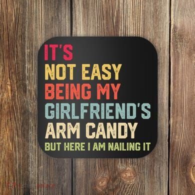 Its Not Easy Being My Girlfriends Arm Candy Retro Coaster