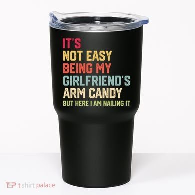 Its Not Easy Being My Girlfriends Arm Candy Retro Tumbler