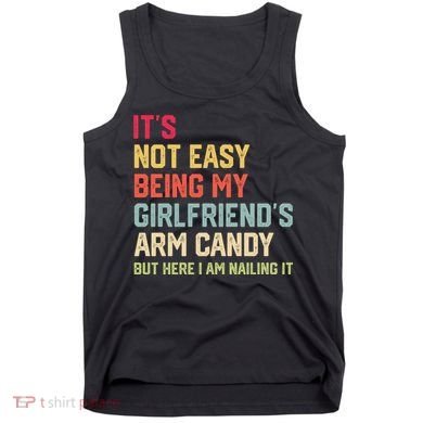 Its Not Easy Being My Girlfriends Arm Candy Retro Tank Top
