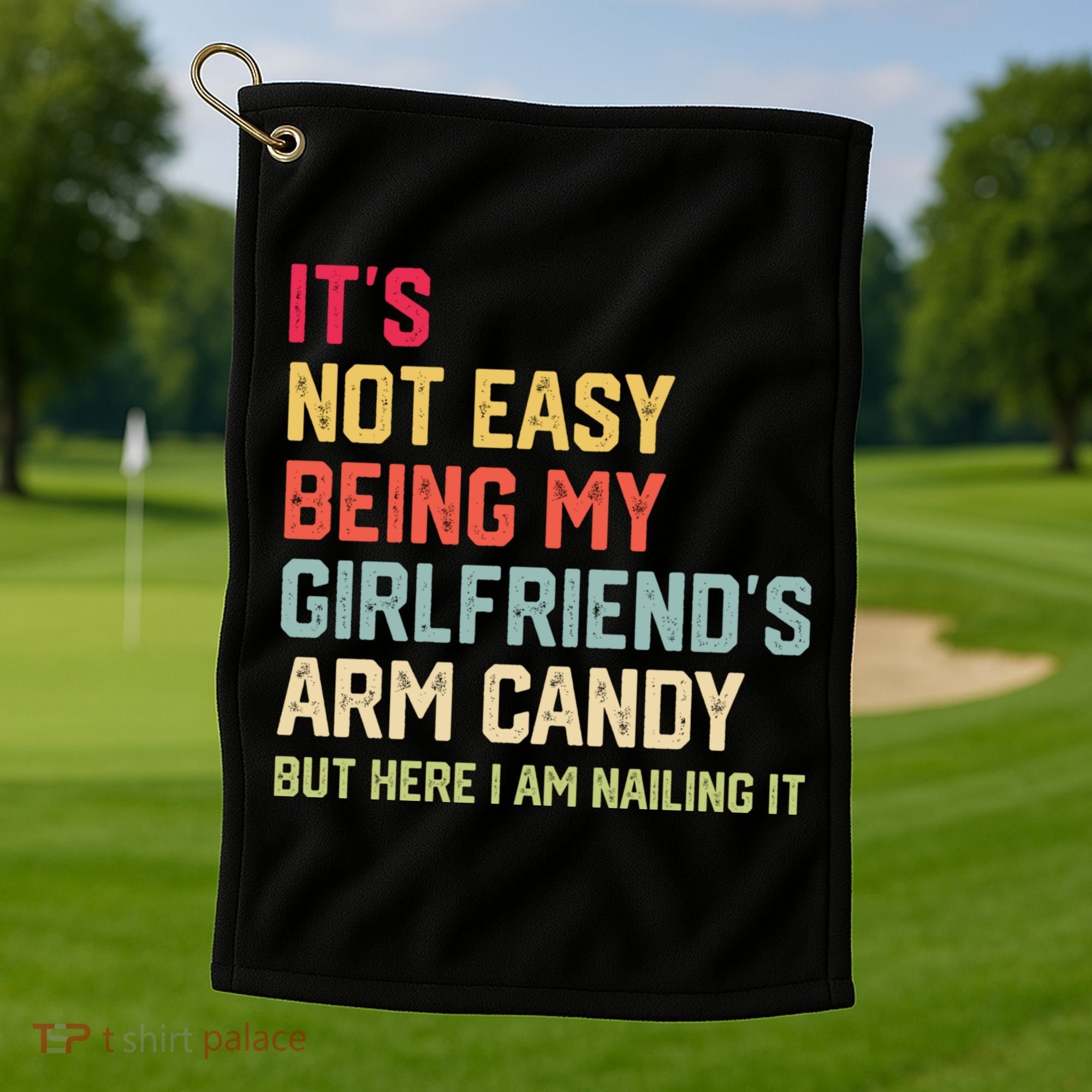 Its Not Easy Being My Girlfriends Arm Candy Retro Golf Towel