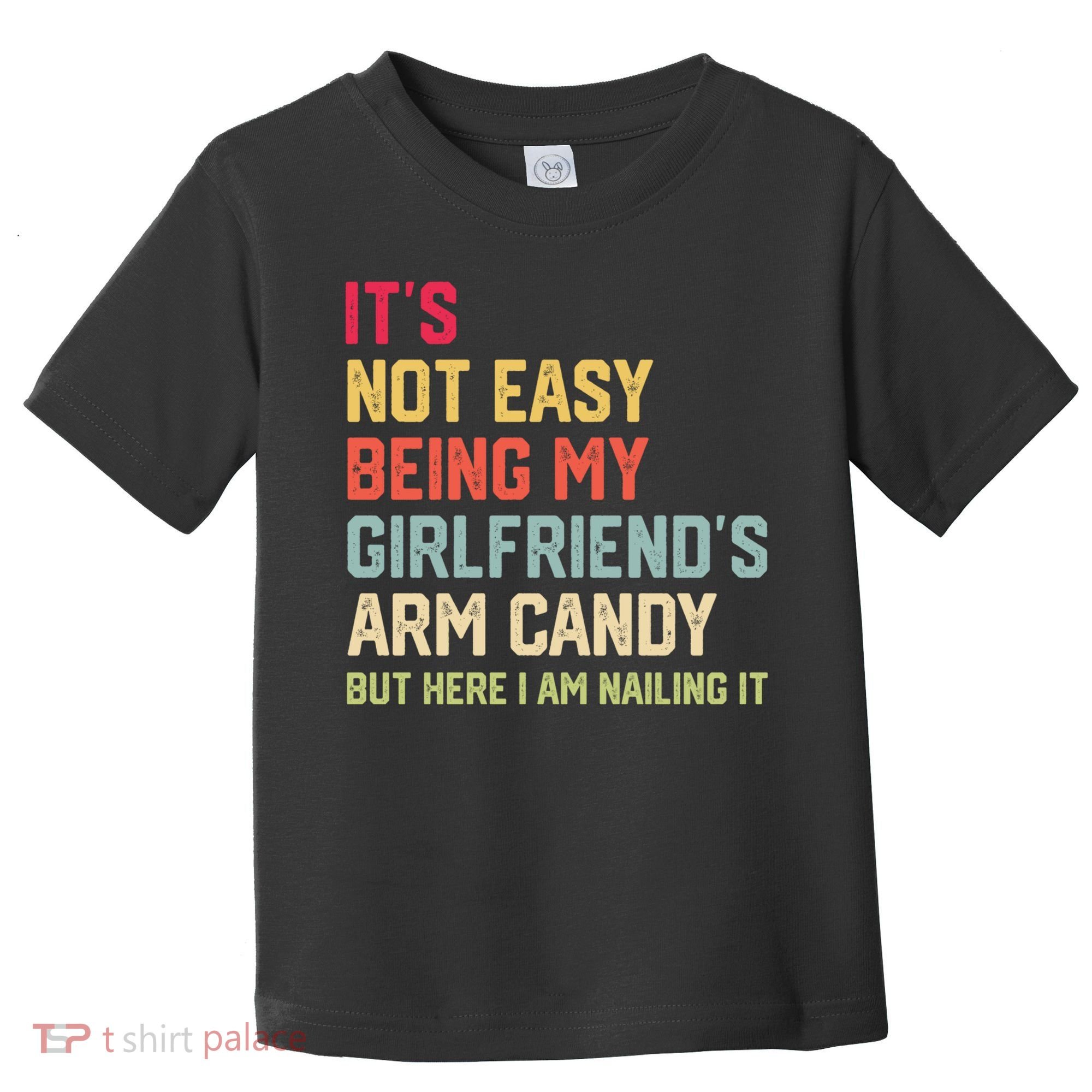 Its Not Easy Being My Girlfriends Arm Candy Retro Toddler T-Shirt