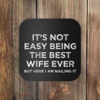 ItS Not Easy Being The Best Wife Ever But Here I Am Nailing Coaster thumb 0