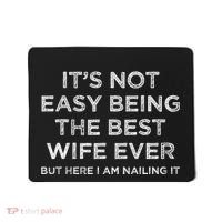 ItS Not Easy Being The Best Wife Ever But Here I Am Nailing Mousepad thumb 0