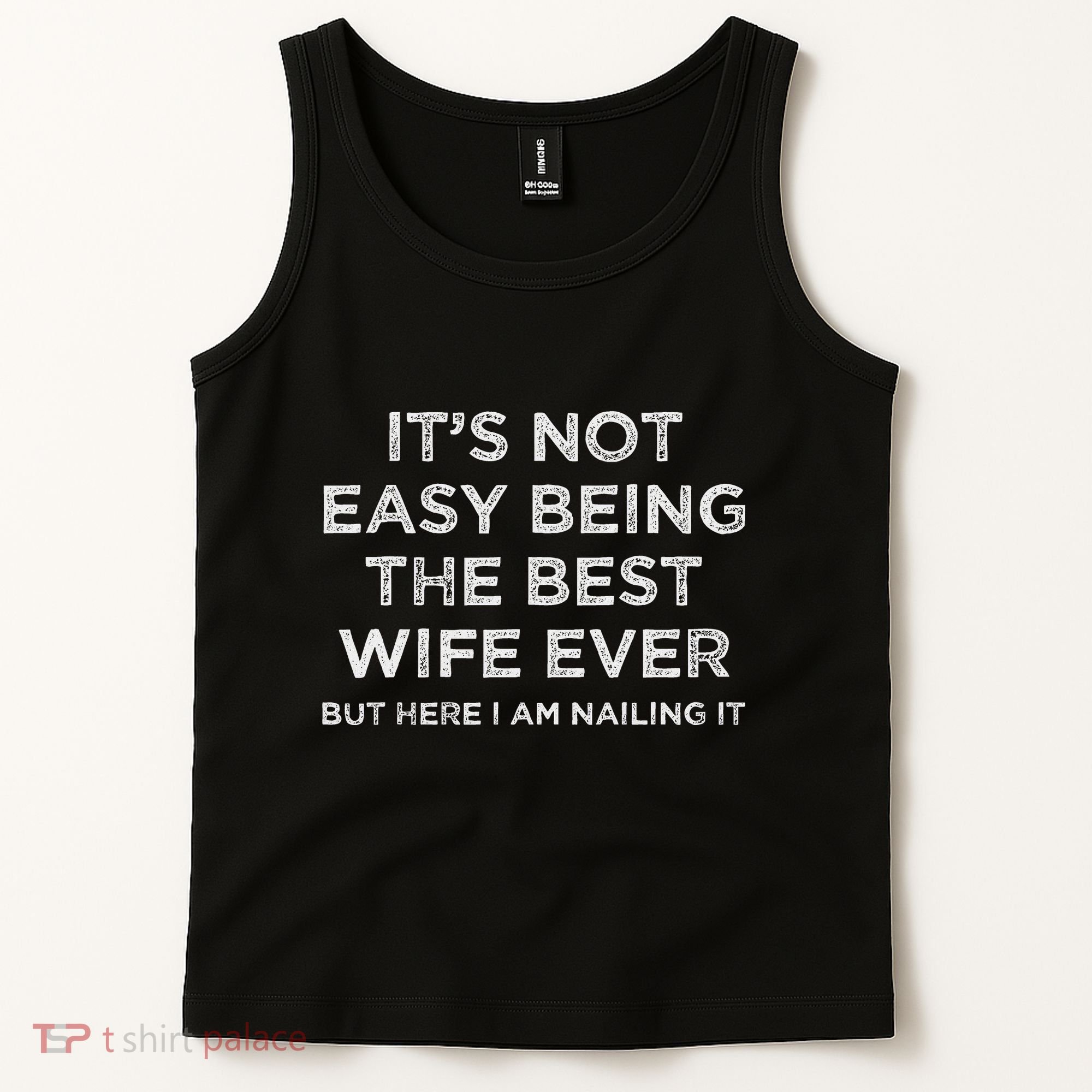 ItS Not Easy Being The Best Wife Ever But Here I Am Nailing Tank Top