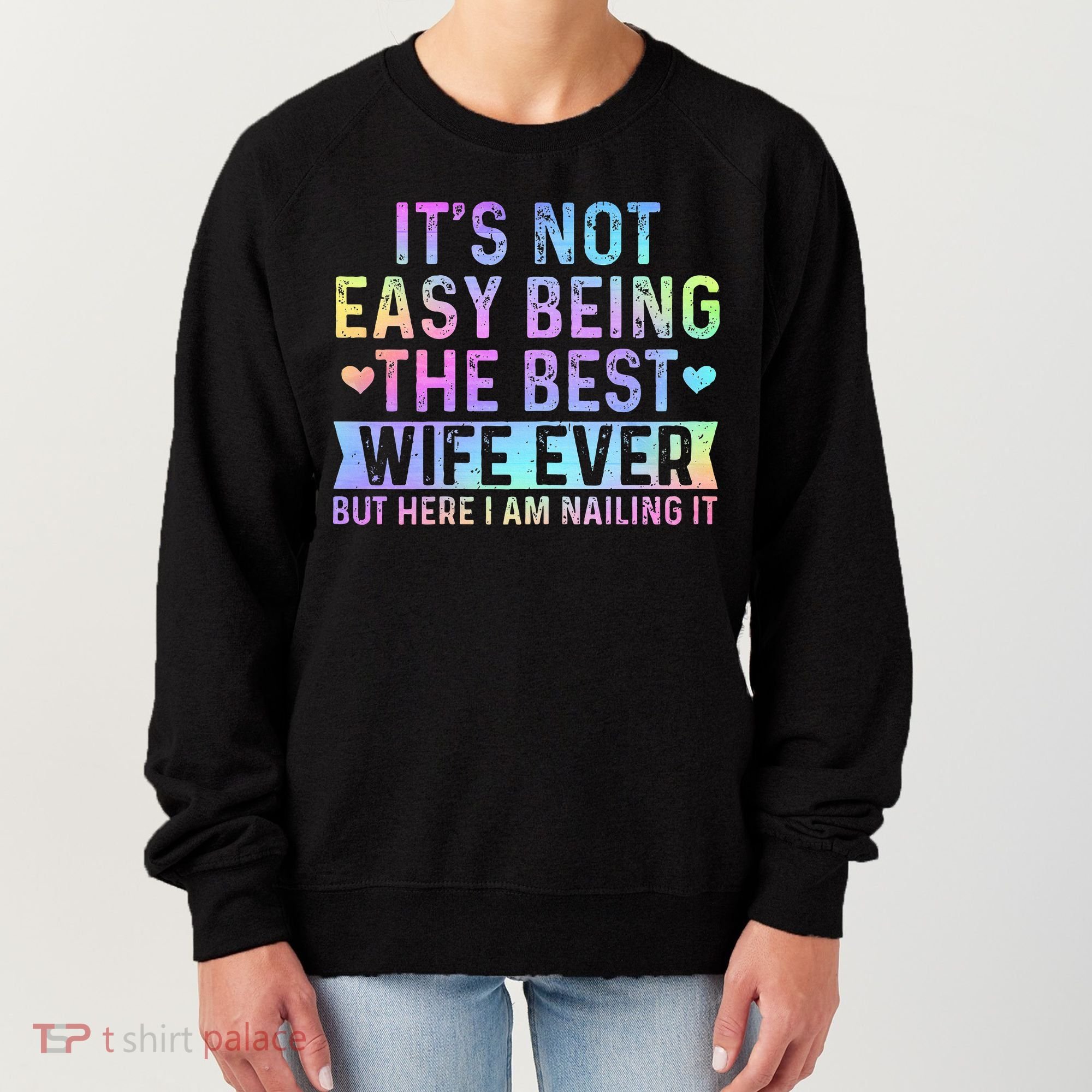 ItS Not Easy Being The Best Wife Ever Women's Sweatshirt