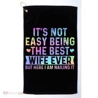 ItS Not Easy Being The Best Wife Ever Golf Towel thumb 0