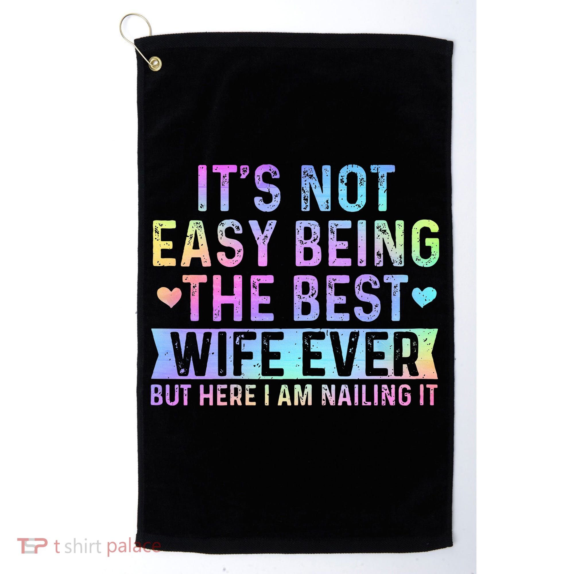 ItS Not Easy Being The Best Wife Ever Golf Towel