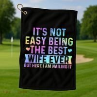 ItS Not Easy Being The Best Wife Ever Golf Towel thumb 1