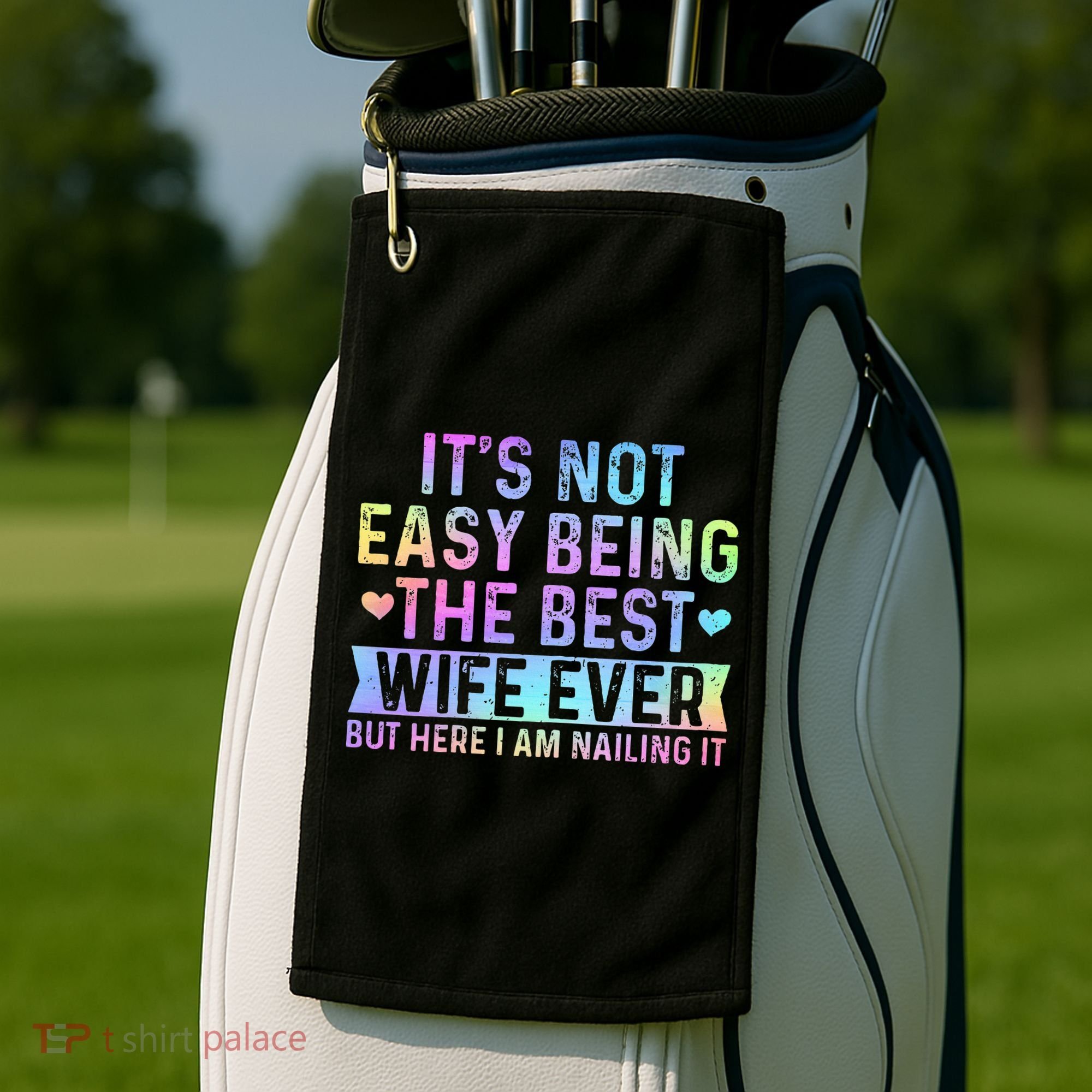 ItS Not Easy Being The Best Wife Ever Golf Towel