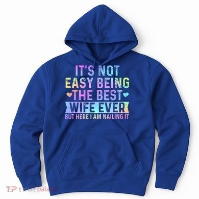 ItS Not Easy Being The Best Wife Ever Hoodie
