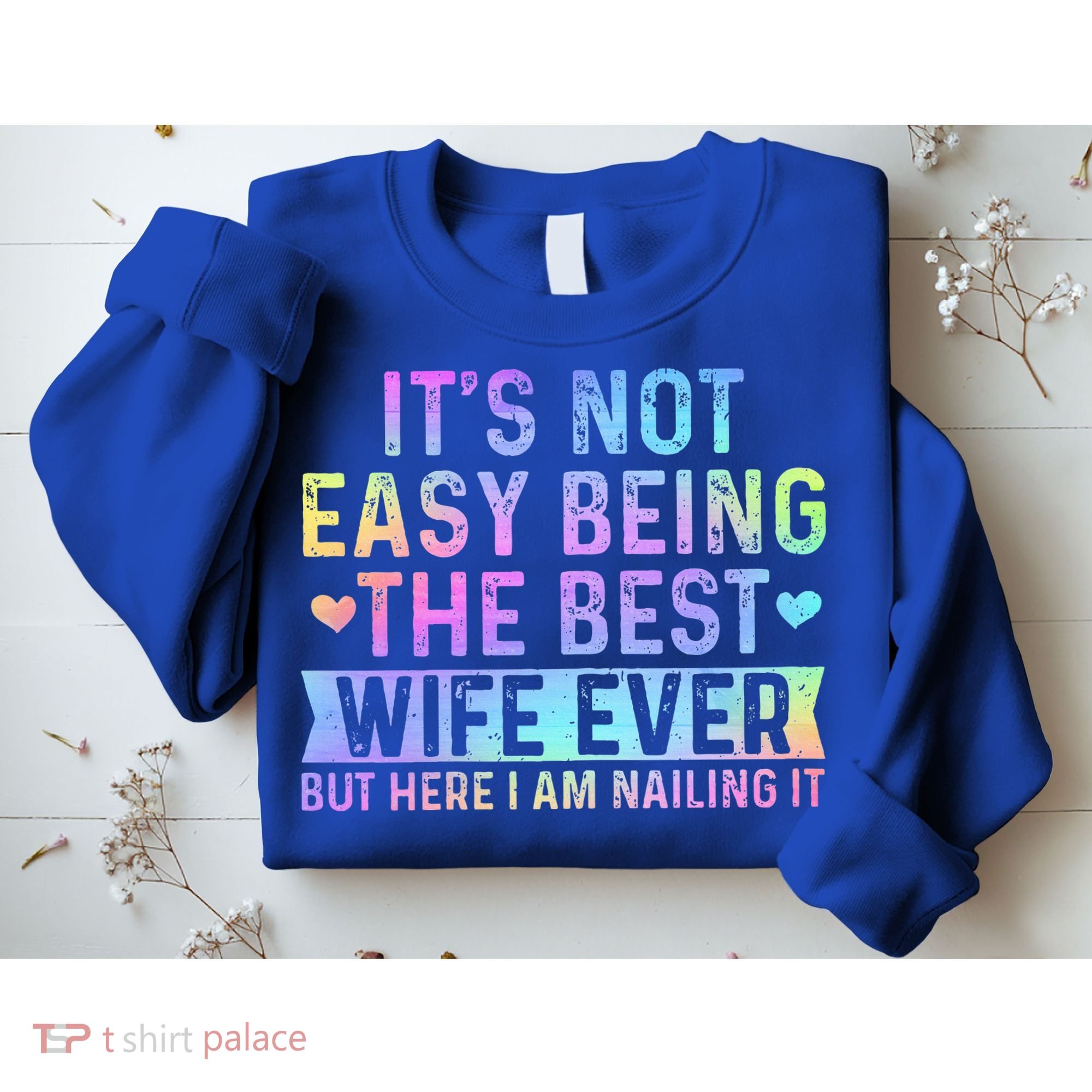 ItS Not Easy Being The Best Wife Ever Sweatshirt