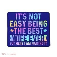 ItS Not Easy Being The Best Wife Ever Mousepad thumb 0