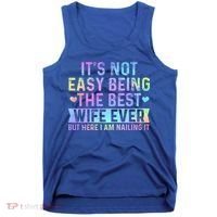ItS Not Easy Being The Best Wife Ever Tank Top thumb 0