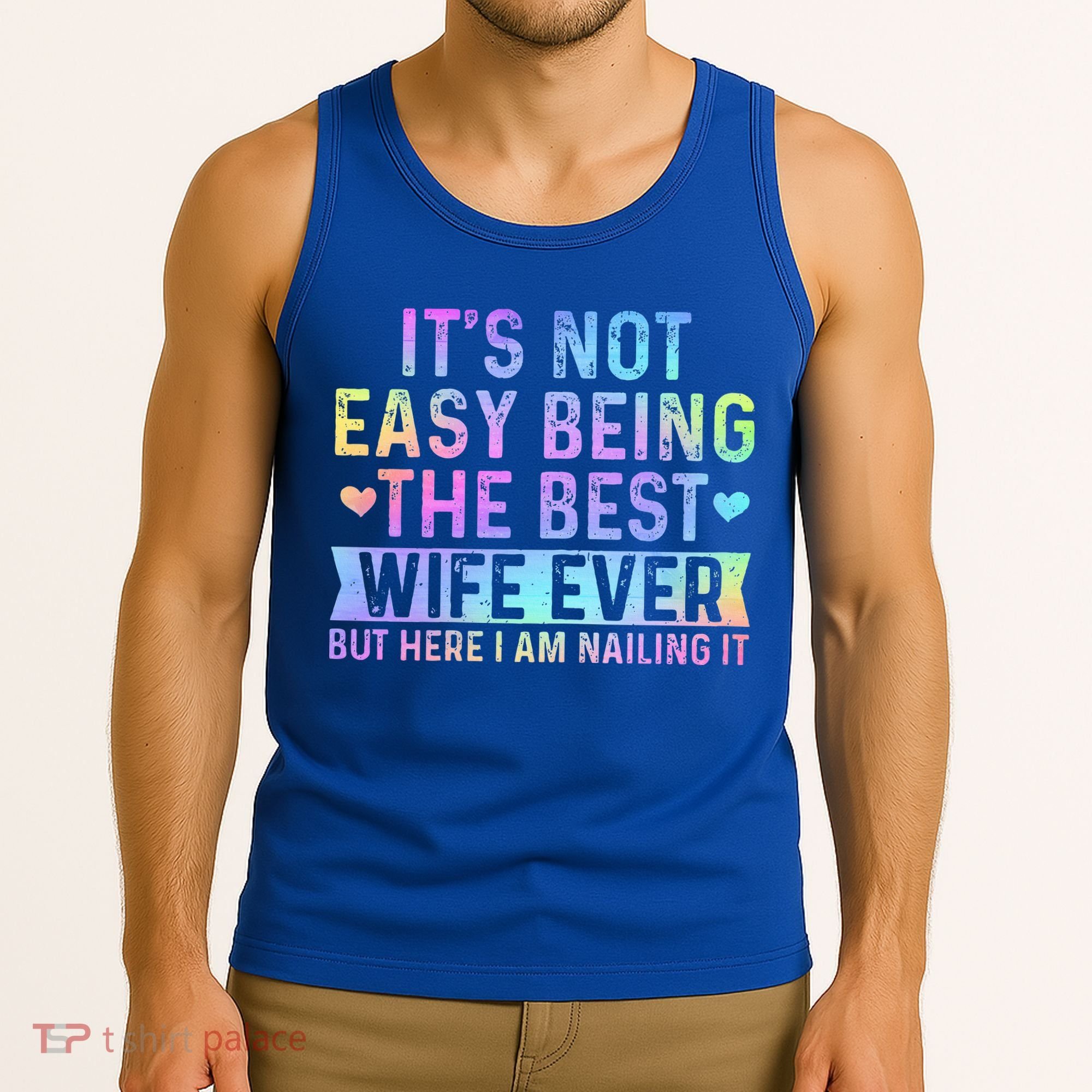 ItS Not Easy Being The Best Wife Ever Tank Top