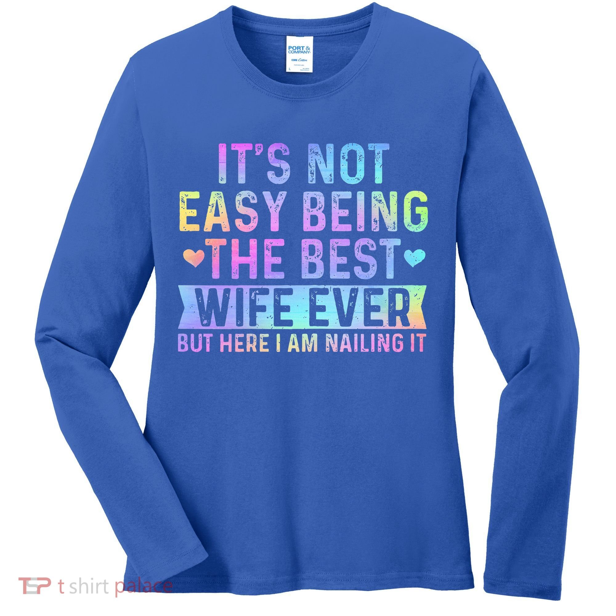 ItS Not Easy Being The Best Wife Ever Women's Long Sleeve Shirt