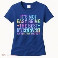 ItS Not Easy Being The Best Wife Ever Women's T-Shirt thumb 0